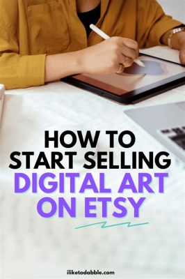 how to sell digital art and explore the nuances of digital art in contemporary society