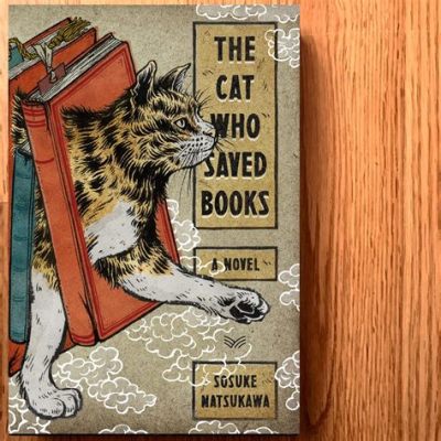 The Cat Who Saved Books: A Mischievous Tale of Literary Salvation