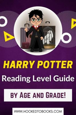 What Grade Level Are the Harry Potter Books and Their Resounding Effect on Global Youth?