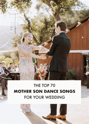 What is the Best Mother-Son Wedding Dance Song? Various Views on an Emotional Moment